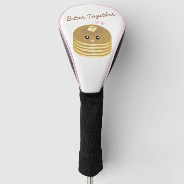 Better Together Cute Pancakes Butter Funny Foodie Golf Head Cover (Front)