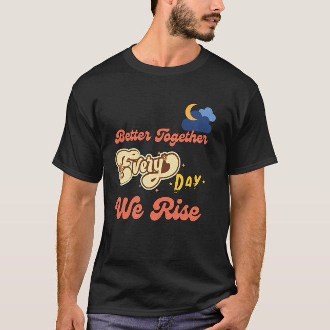 Better Together Funny Inspirational Quote Colourfu T-Shirt (Front)