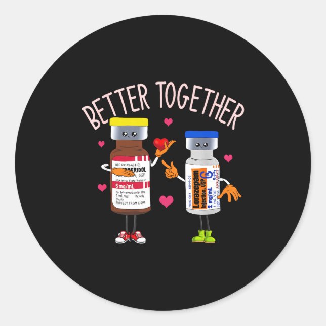 Better Together Haldol Ativan Icu Nurse Valentine  Classic Round Sticker (Front)