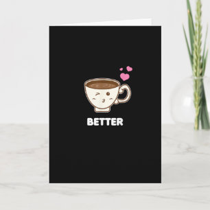 Better Together His And Her Funny Coffee Lover Gif Card