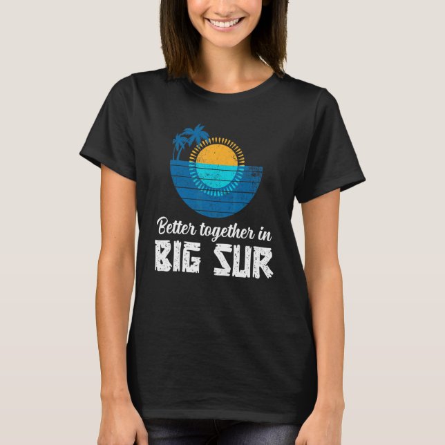 Better Together In Big Sur Beach Travel Souvenirs  T-Shirt (Front)