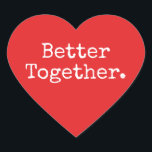 Better Together Love Bright Red Heart Sticker<br><div class="desc">Lovely pretty heart sticker or envelope seal with the text 'Better Together.' in chic stylish typography on a bright red background. Perfect for your Christmas and Valentine gifts, baby shower, bridal shower, wedding favours, small business mailing and festive packages, add some love to all your mail! Exclusively designed for you...</div>