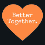 Better Together Love Orange Heart Sticker<br><div class="desc">Lovely pretty heart sticker or envelope seal with the text 'Better Together.' in chic stylish typography on a vibrant bright orange background. Perfect for your Christmas and Valentine gifts, baby shower, bridal shower, wedding favours, small business mailing and festive packages, add some love to all your mail! Exclusively designed for...</div>