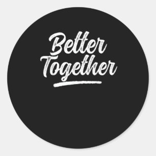 Better Together Matching Couple Clean Style  Classic Round Sticker
