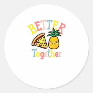 Better Together Pineapple Pizza Funny Couple Kawai Classic Round Sticker