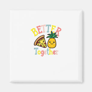 Better Together Pineapple Pizza Funny Couple Kawai Magnet