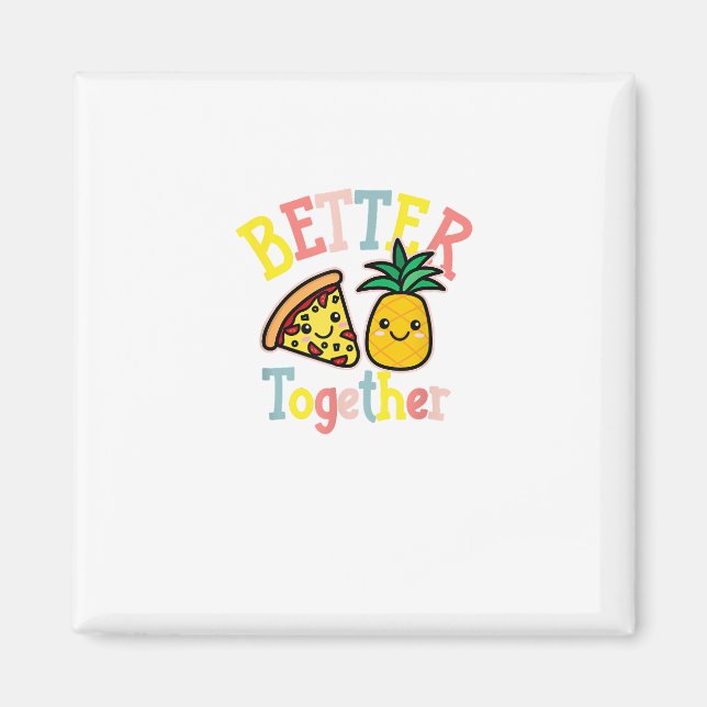 Better Together Pineapple Pizza Funny Couple Kawai Magnet (Front)