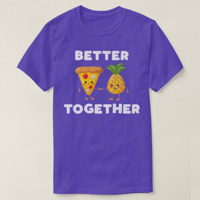 Better Together Pineapple Pizza Funny Couple Kawai T-Shirt (Design Front)