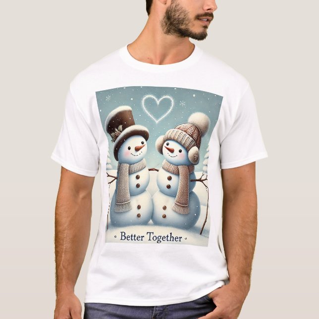 Better Together: Snowman Love ,Couples Christmas T-Shirt (Front)