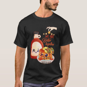 Better Together Together With Pancake, Butter And T-Shirt