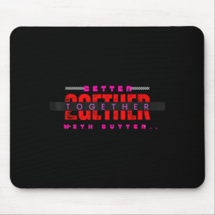 Better Together With Butter Motivational Funny Quo Mouse Mat