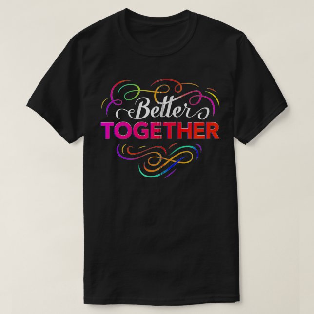 Better Together Zip  T-Shirt (Design Front)