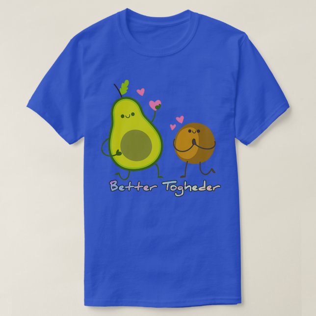 Better Togheder Cute Avocado Avocado Lover Shirt 3 (Design Front)
