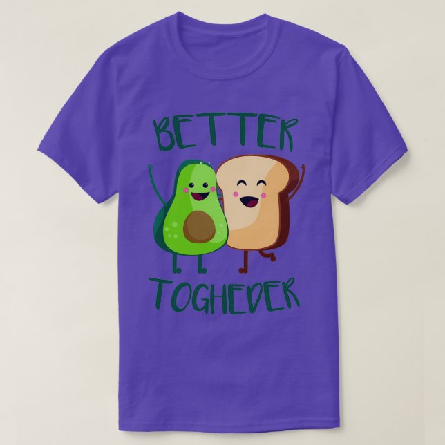 Better Togheder Cute Avocado Avocado Toast Shirt 1 (Design Front)