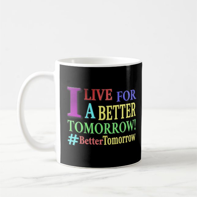 "BETTER TOMORROW" Cute Design. Buy Now Coffee Mug (Left)