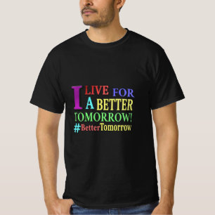 "BETTER TOMORROW" Cute Design. Buy Now T-Shirt