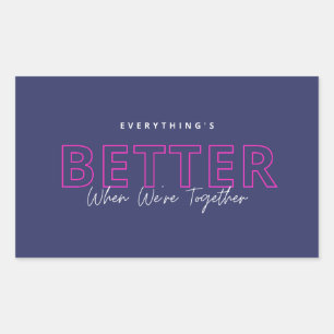 Better When We’re Together Neon Pink Love Quote Rectangular Sticker