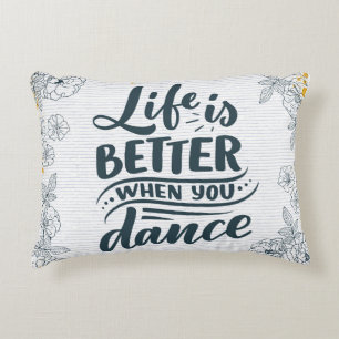 Better when you Dance Decorative Cushion