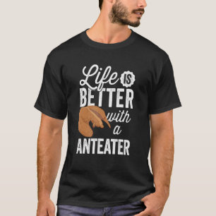 Better with Anteater Ant eating bear Anteater T-Shirt