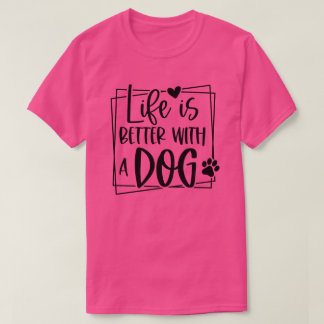 BETTER WITH DOGS T-Shirt