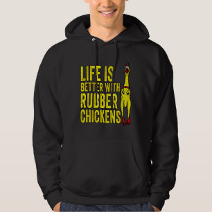 Better With Rubber Chicken   Hoodie