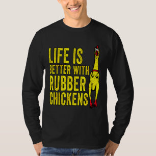 Better With Rubber Chicken T-Shirt