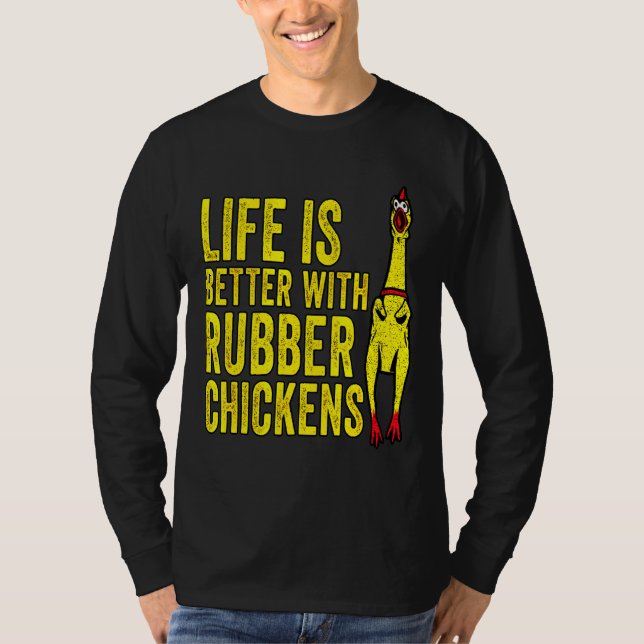 Better With Rubber Chicken   T-Shirt (Front)