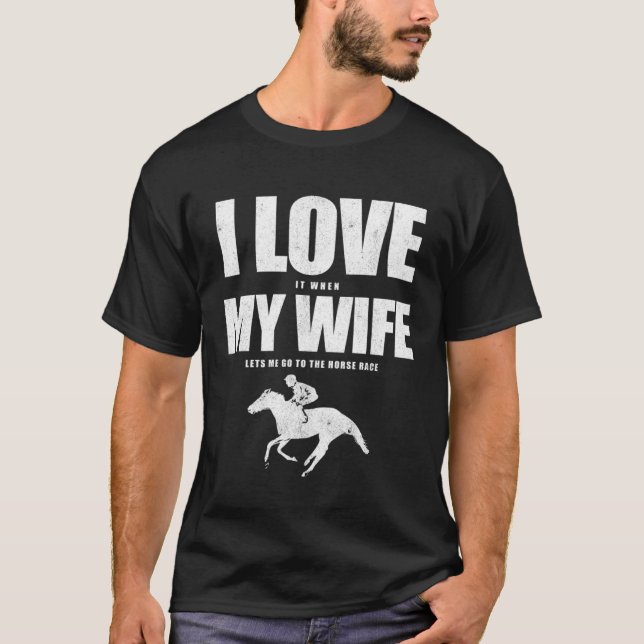 Betting Husband Jockey I Love My Wife And Horse Ra T-Shirt (Front)