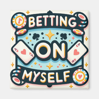 Betting on Myself Magnet