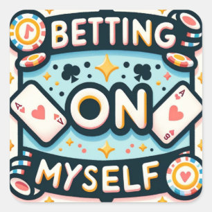 Betting on Myself Square Sticker