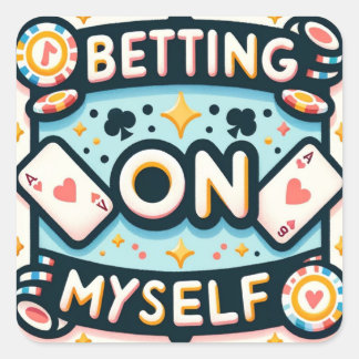Betting on Myself Square Sticker