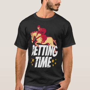 Betting Time Horse Racing Betting  1 T-Shirt