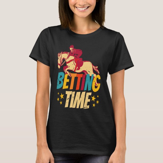 Betting Time Horse Racing Betting T-Shirt (Front)