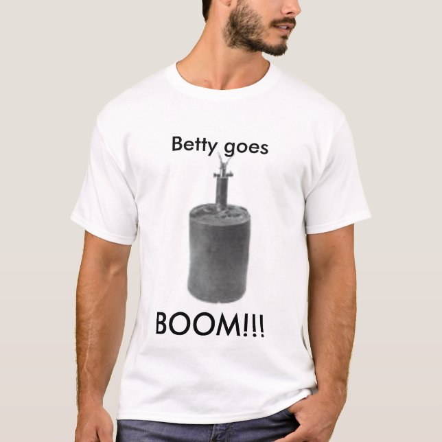 betty, Betty goes, BOOM!!! T-Shirt (Front)