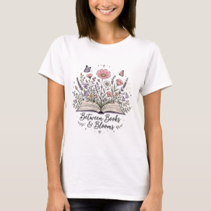 Between books and blooms book lover reader T-Shirt