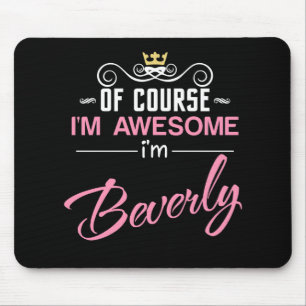 Beverly Of Course I'm Awesome Name Mouse Mat