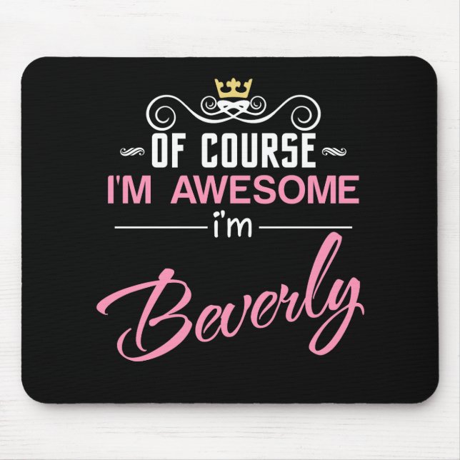 Beverly Of Course I'm Awesome Name Mouse Mat (Front)