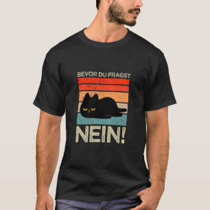 Bevor Du Fragst Nein Funny Cats T-Shirt