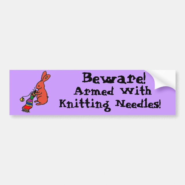Beware!, Armed With Knitting Needles... Bumper Sticker (Front)