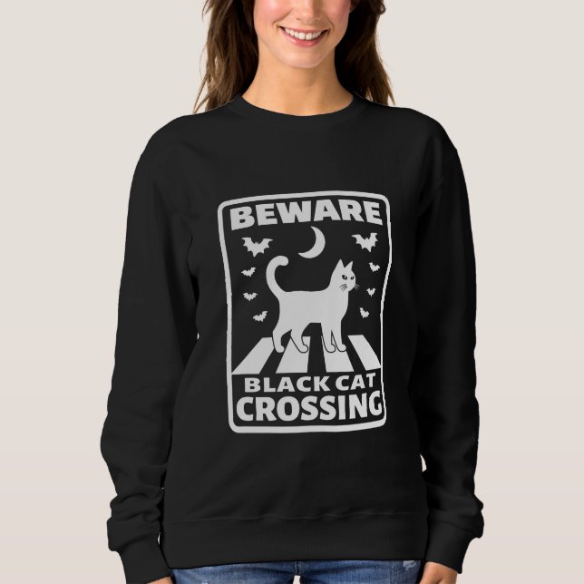 Beware Black Cat Crossing Funny Halloween Sweatshirt (Front)
