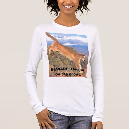 BEWARE! Cougar on the prowl! Long Sleeve T-Shirt
