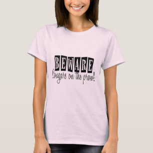 Beware Cougars On The Prowl Shirt
