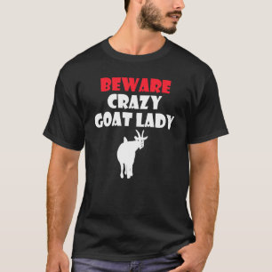 Beware Crazy Goat Lady Goats T-Shirt