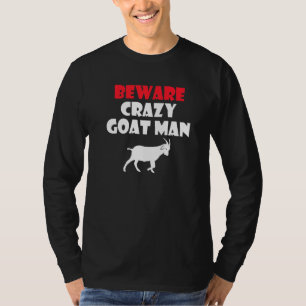 Beware Crazy Goat Man Goats T-Shirt