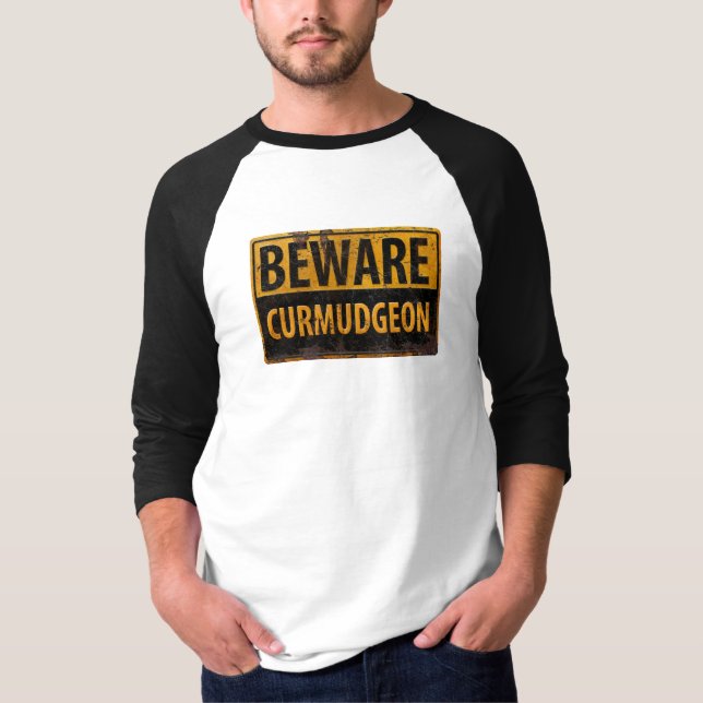 BEWARE CURMUDGEON  rusty metal danger warning sign T-Shirt (Front)