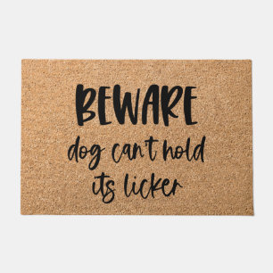 Beware Dog Can't Hold Its Licker Funny Doormat