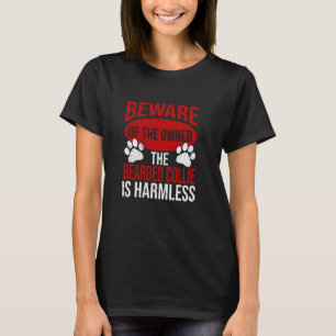 Beware - Dog Dad Dog Mum Bearded Collie Dog Owner T-Shirt