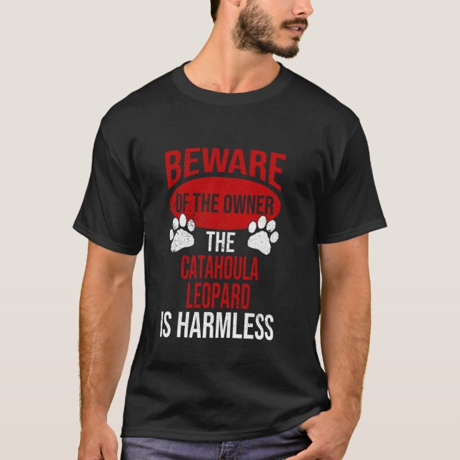Beware - Dog Dad Dog Mum Catahoula Leopard Dog Own T-Shirt (Front)