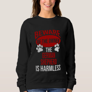 Beware - Dog Dad Dog Mum German Shepherd Dog Owner Sweatshirt