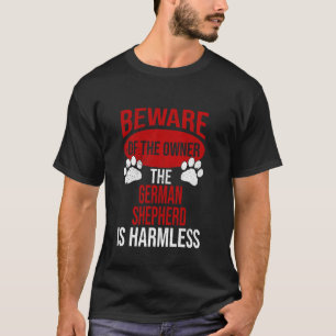 Beware - Dog Dad Dog Mum German Shepherd Dog Owner T-Shirt